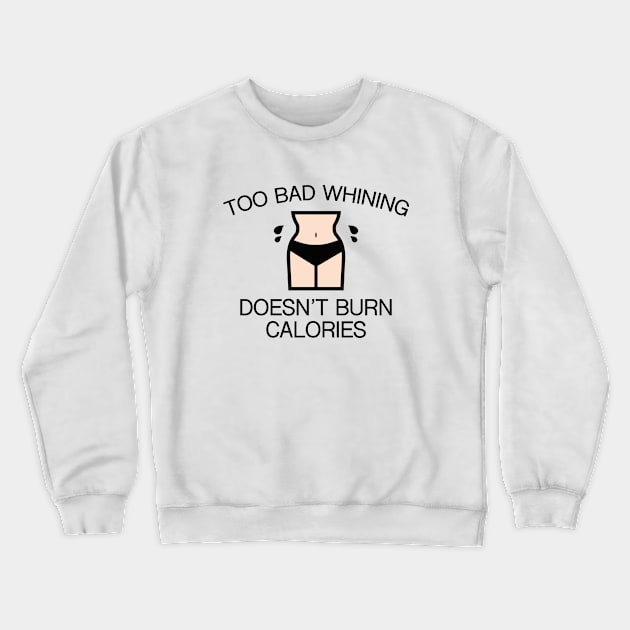 Whining Burn Calories Crewneck Sweatshirt by VectorPlanet